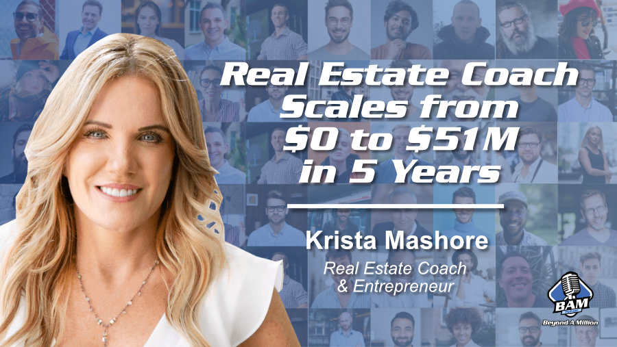 Real Estate Coach Scales from 0 to 51M with Krista Mashore
