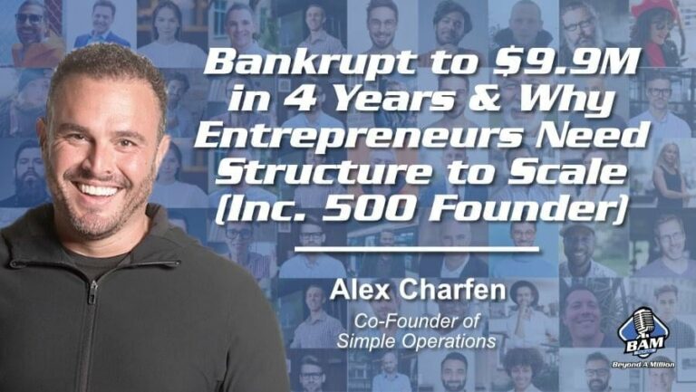 alex-charfen-bankrupt-to-9-point-9-million-in-4-years-why-entrepreneurs-need-structure-to-scale-web