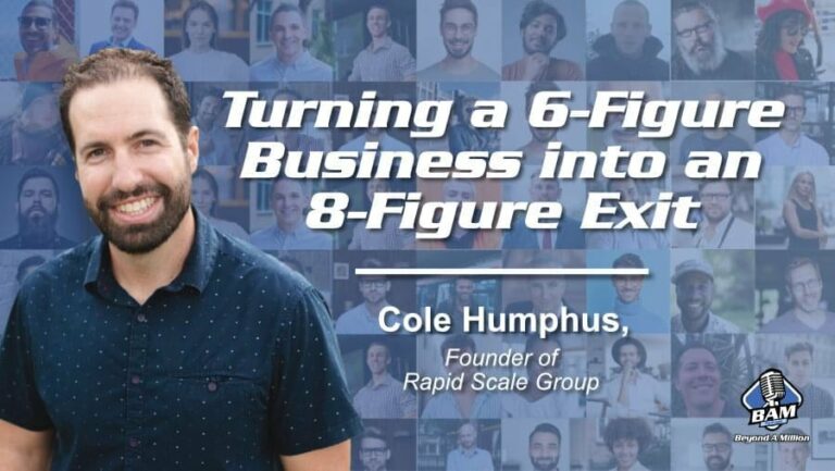 cole-humphus-turning-a-6-figure-business-into-an-8-figure-exit-web