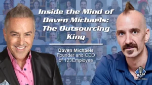Inside the Mind of Daven Michaels: The Outsourcing King