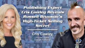 Publishing Expert Cris Cawley Reveals Russell Brunson’s High-Ticket Selling Secret Featured Image