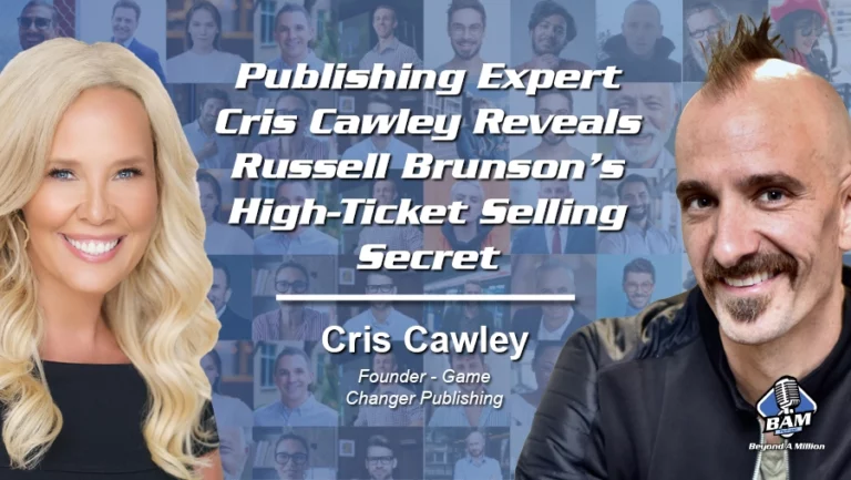 Publishing Expert Cris Cawley Reveals Russell Brunson’s High-Ticket Selling Secret Featured Image