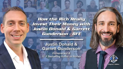 175: How the Rich Really Invest Their Money with Justin Donald & Garrett Gunderson – 8FE