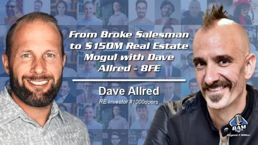 176: From Broke Salesman to $150M Real Estate Mogul with Dave Allred – 8FE
