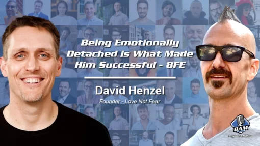 177: Being Emotionally Detached is What Made Him Successful with David Henzel – 8FE