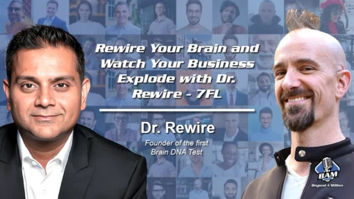 180: Rewire Your Brain and Watch Your Business Explode with Dr. Rewire – 7FL