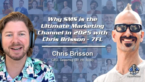 183: Why SMS Marketing Crushes Email Every Time with Chris Brisson – 7FL