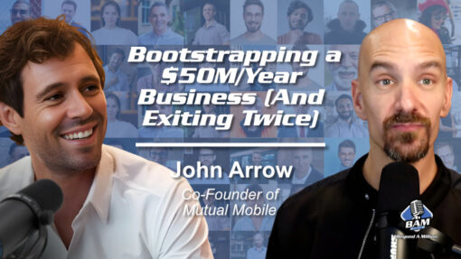 208: Bootstrapping a $50M/Year Business (And Exiting Twice) with John Arrow