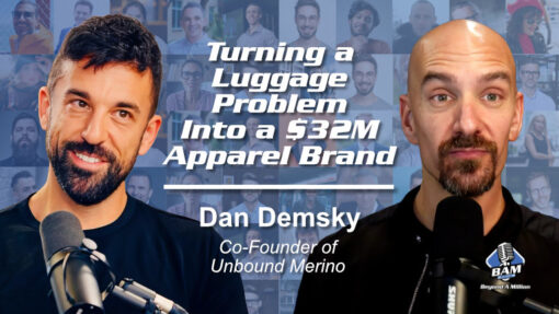 223: Turning a Luggage Problem Into a $32M Apparel Brand with Dan Demsky