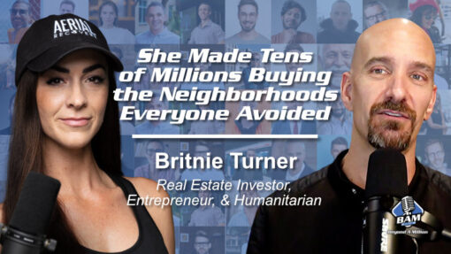 242: She Made Tens of Millions Buying the Neighborhoods Everyone Avoided with Britnie Turner